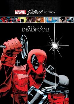 Deadpool: Hey, It&#039;s Deadpool! Marvel Select Edition (2021)