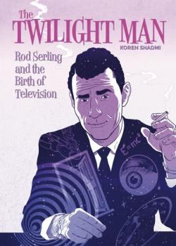 The Twilight Man: Rod Serling and the Birth of Television (2019)