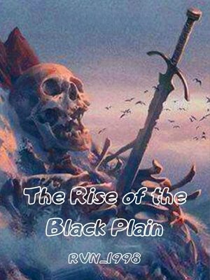 The Rise of the Black Plain